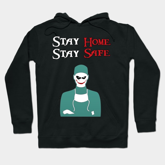 Stay Home Stay Safe Hoodie by TheSurgeon